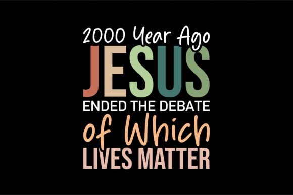 2000 Year Ago Jesus Ended Debate Graphics & T-Shirt Designs