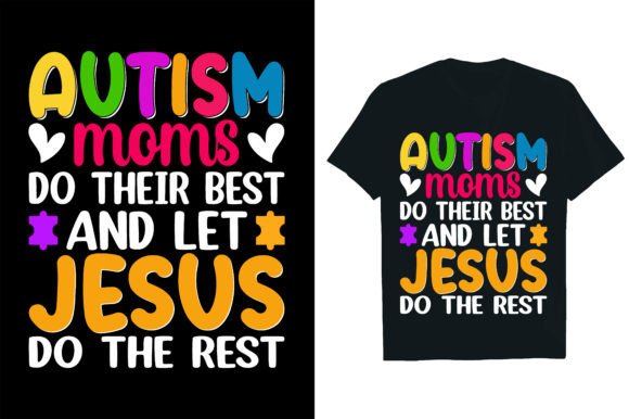 AUTISM MOMS DO THEIR BEST and LET JESUS T-Shirt Designs