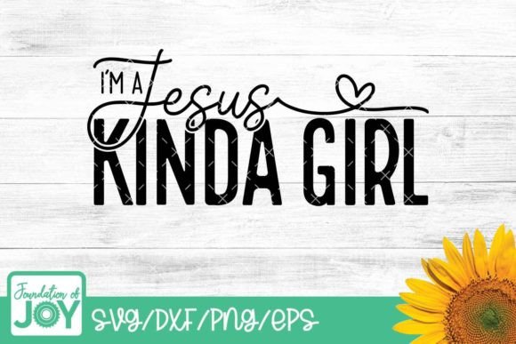I m a Jesus Kinda Girl Svg: Graphics & T-Shirt Designs
