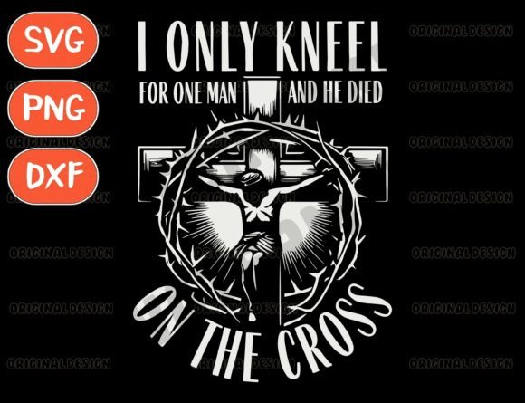 I Only Kneel for One Man Svg: Graphics & T-Shirt Designs