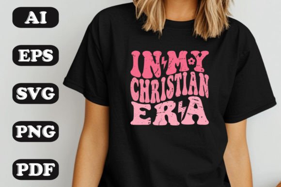 In My Christian Era Svg: Graphics & T-Shirt Designs