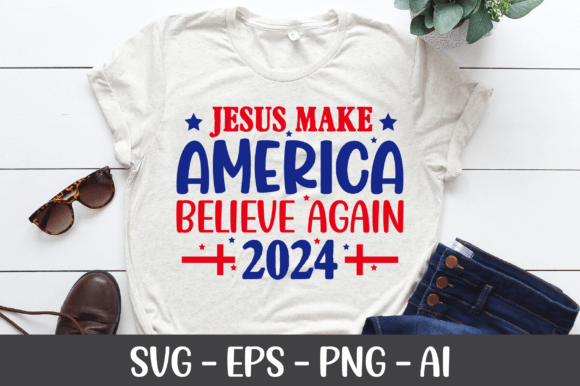 Jesus Make America Believe Again 2024 Graphics & T-Shirt Designs