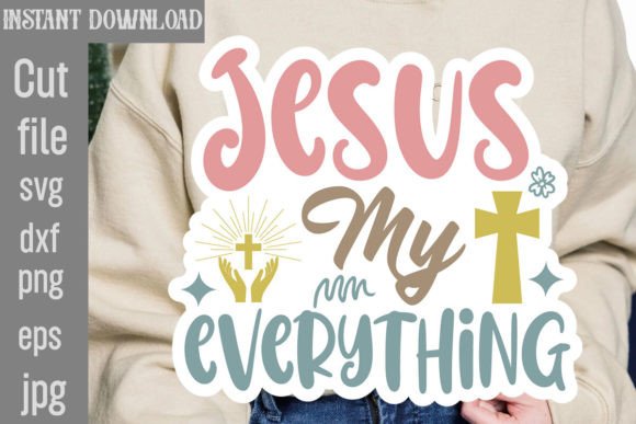Jesus My Everything SVG: Graphics & T-Shirt Designs