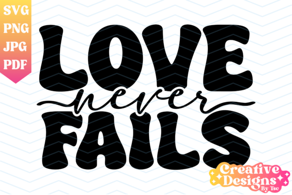 Love Never Fails Retro Christian Graphics for T-Shirt Designs