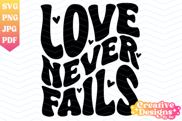 Love Never Fails Wavy Christian SVG PNG Graphics
