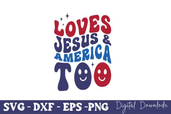 Loves Jesus America Too SVG: Graphics & T-Shirt Designs