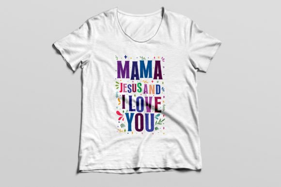 Mama Jesus and I Love You T-Shirt Graphics Review